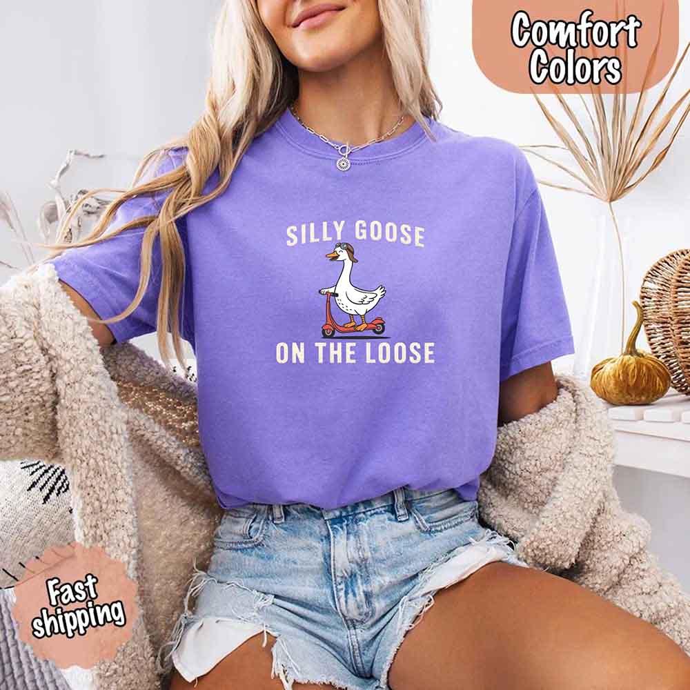 Silly Goose On The Loose Comfort Colors Tee – Funny Gift Shirt