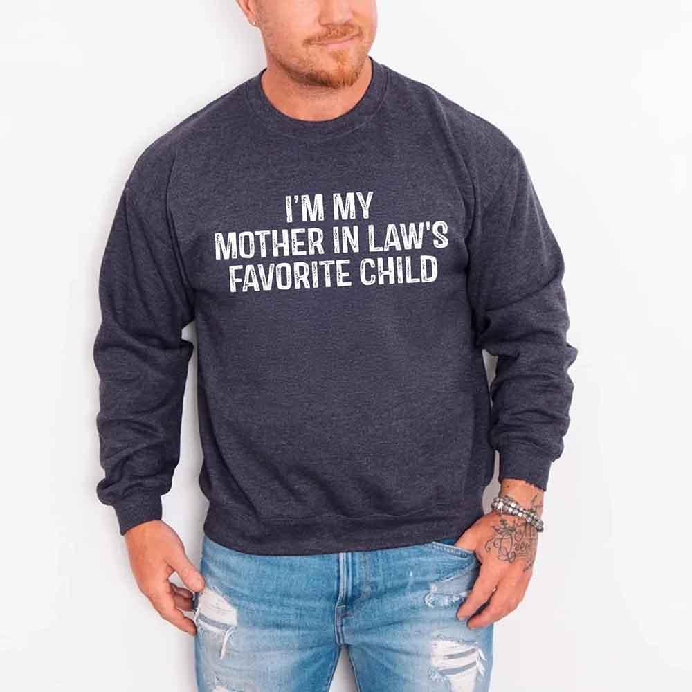 I'm My Mother-In-Law's Favorite Child – Funny Parent Sweatshirt